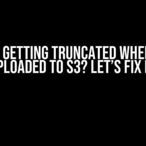 Data is Getting Truncated When CSV is Uploaded to S3? Let’s Fix It!