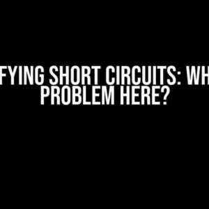 Demystifying Short Circuits: What’s the Problem Here?