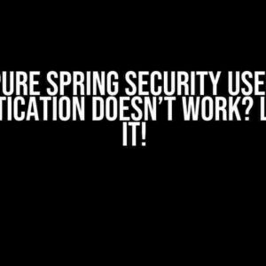 Pure Spring Security User Authentication Doesn’t Work? Let’s Fix It!