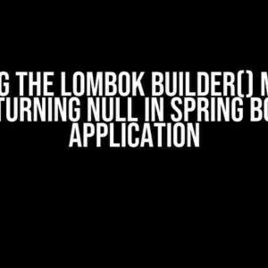 Solving the Lombok builder() method returning null in Spring Boot application