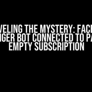 Unraveling the Mystery: Facebook Messenger Bot Connected to Page but Empty Subscription